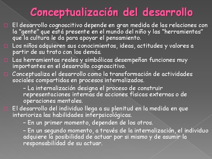 Conceptualización del desarrollo � � � El desarrollo cognoscitivo depende en gran medida de