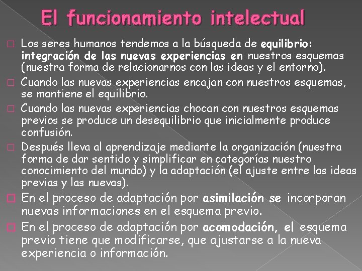El funcionamiento intelectual Los seres humanos tendemos a la búsqueda de equilibrio: integración de