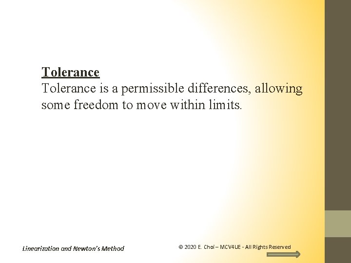 Tolerance is a permissible differences, allowing some freedom to move within limits. Linearization and