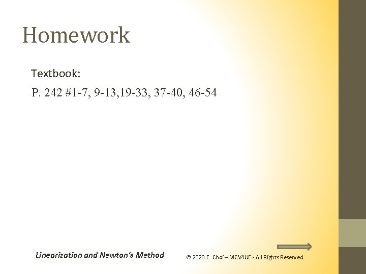 Homework Textbook: P. 242 #1 -7, 9 -13, 19 -33, 37 -40, 46 -54