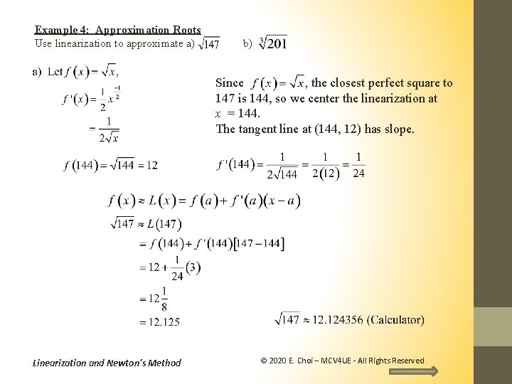 Example 4: Approximation Roots Use linearization to approximate a) b) Since the closest perfect