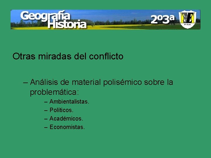 Otras miradas del conflicto – Análisis de material polisémico sobre la problemática: – –