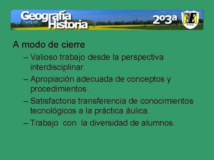 A modo de cierre – Valioso trabajo desde la perspectiva interdisciplinar. – Apropiación adecuada