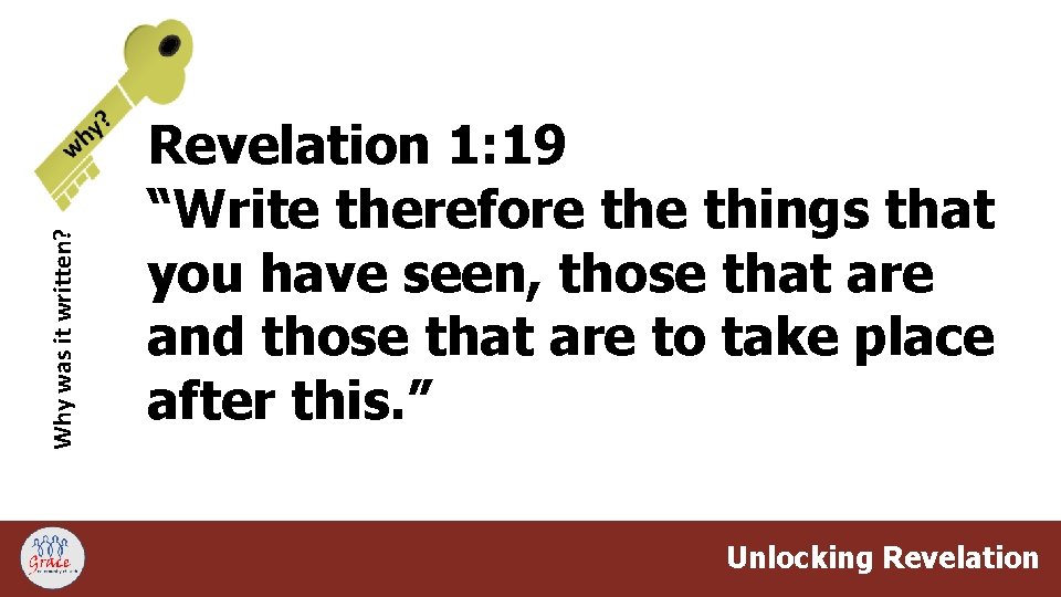 Why was it written? Revelation 1: 19 “Write therefore things that you have seen,