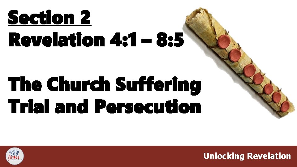 Section 2 Revelation 4: 1 – 8: 5 The Church Suffering Trial and Persecution