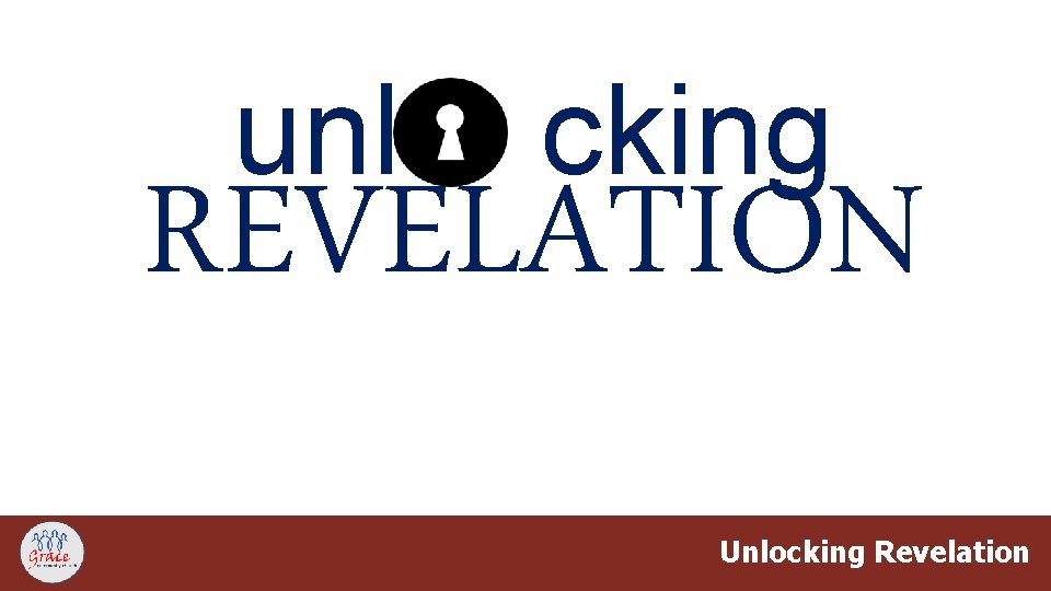unl cking REVELATION Unlocking Revelation 
