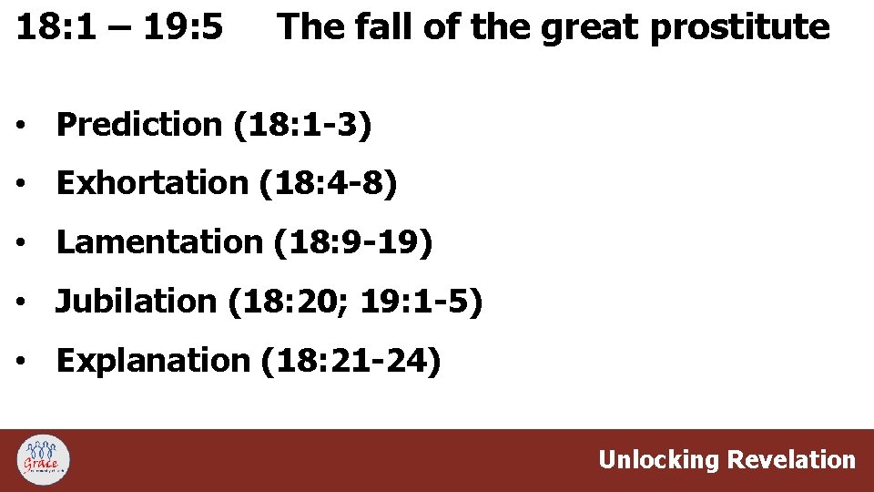 18: 1 – 19: 5 The fall of the great prostitute • Prediction (18: