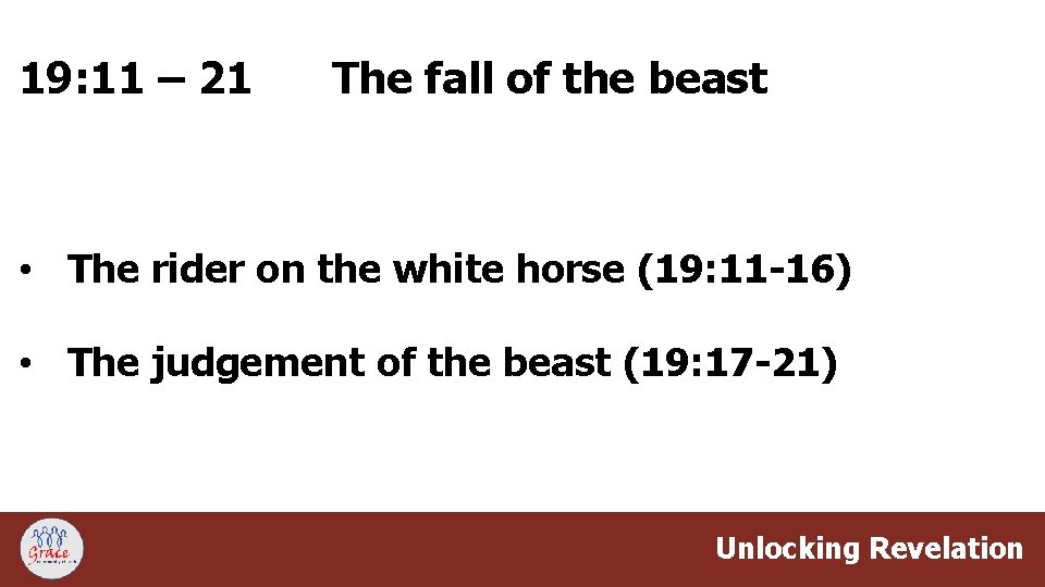 19: 11 – 21 The fall of the beast • The rider on the