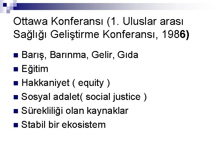 Ottawa Konferansı (1. Uluslar arası Sağlığı Geliştirme Konferansı, 1986) Barış, Barınma, Gelir, Gıda n