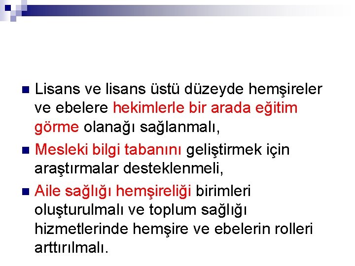 Lisans ve lisans üstü düzeyde hemşireler ve ebelere hekimlerle bir arada eğitim görme olanağı