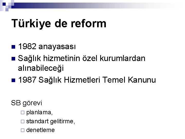 Türkiye de reform 1982 anayasası n Sağlık hizmetinin özel kurumlardan alınabileceği n 1987 Sağlık