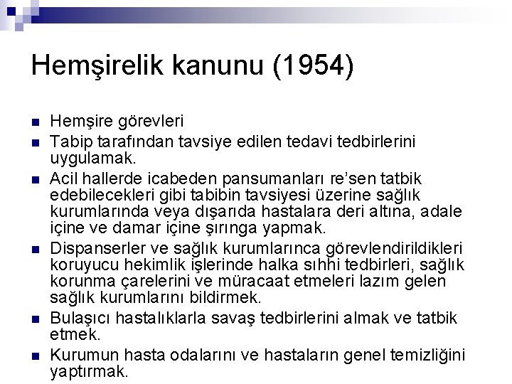 Hemşirelik kanunu (1954) n n n Hemşire görevleri Tabip tarafından tavsiye edilen tedavi tedbirlerini