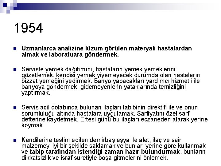 1954 n Uzmanlarca analizine lüzum görülen materyali hastalardan almak ve laboratuara göndermek. n Serviste