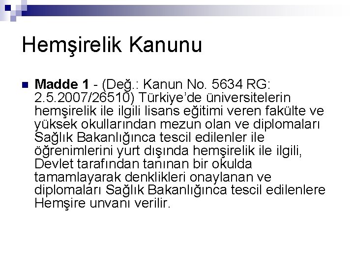 Hemşirelik Kanunu n Madde 1 - (Değ. : Kanun No. 5634 RG: 2. 5.