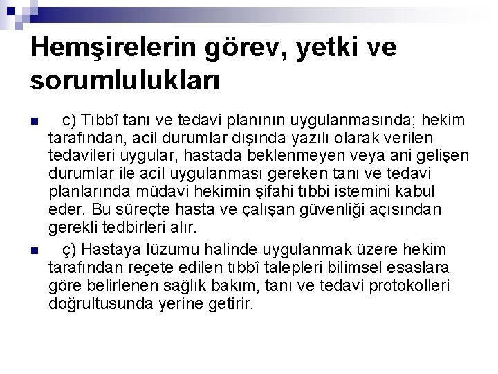 Hemşirelerin görev, yetki ve sorumlulukları n n c) Tıbbî tanı ve tedavi planının uygulanmasında;