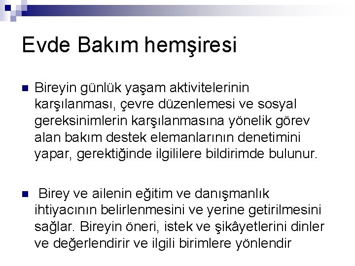 Evde Bakım hemşiresi n Bireyin günlük yaşam aktivitelerinin karşılanması, çevre düzenlemesi ve sosyal gereksinimlerin