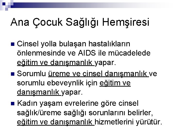 Ana Çocuk Sağlığı Hemşiresi Cinsel yolla bulaşan hastalıkların önlenmesinde ve AIDS ile mücadelede eğitim