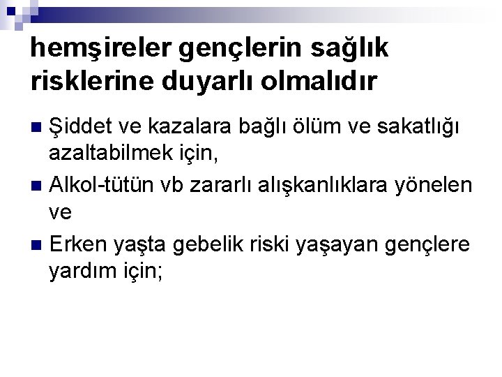 hemşireler gençlerin sağlık risklerine duyarlı olmalıdır Şiddet ve kazalara bağlı ölüm ve sakatlığı azaltabilmek