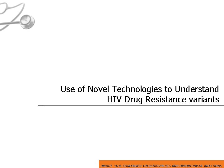 Use of Novel Technologies to Understand HIV Drug Resistance variants 