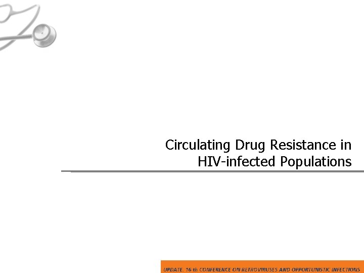 Circulating Drug Resistance in HIV-infected Populations 