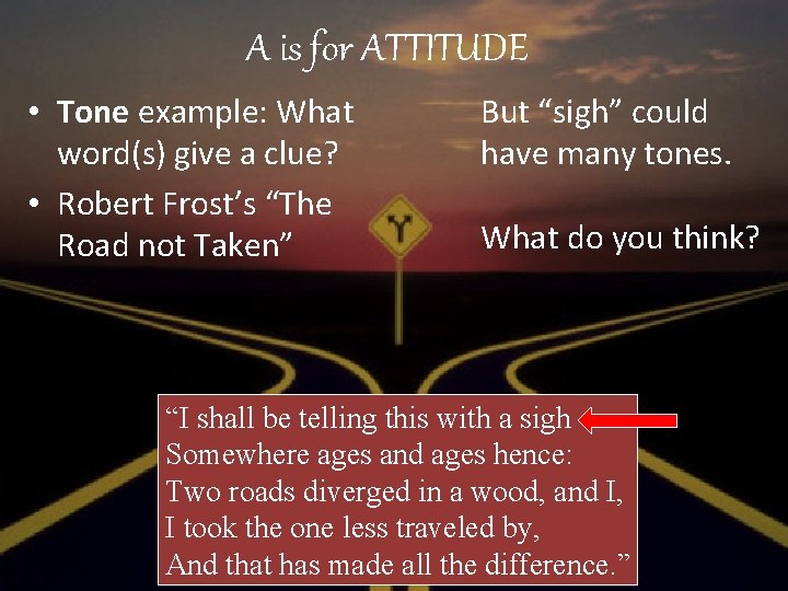 A is for ATTITUDE • Tone example: What word(s) give a clue? • Robert