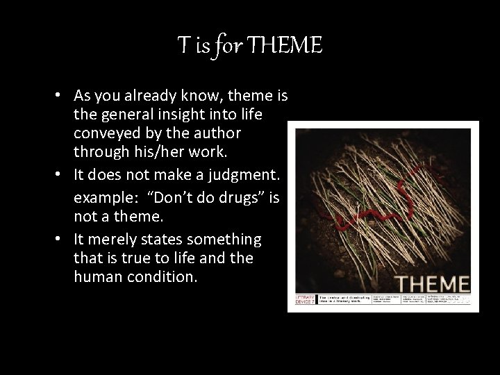 T is for THEME • As you already know, theme is the general insight