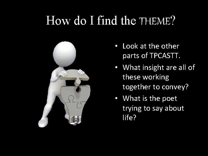 How do I find the THEME? • Look at the other parts of TPCASTT.