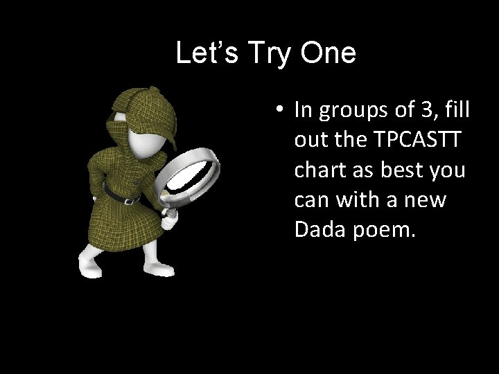 Let’s Try One • In groups of 3, fill out the TPCASTT chart as