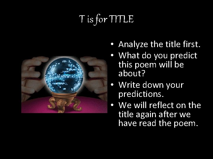T is for TITLE • Analyze the title first. • What do you predict