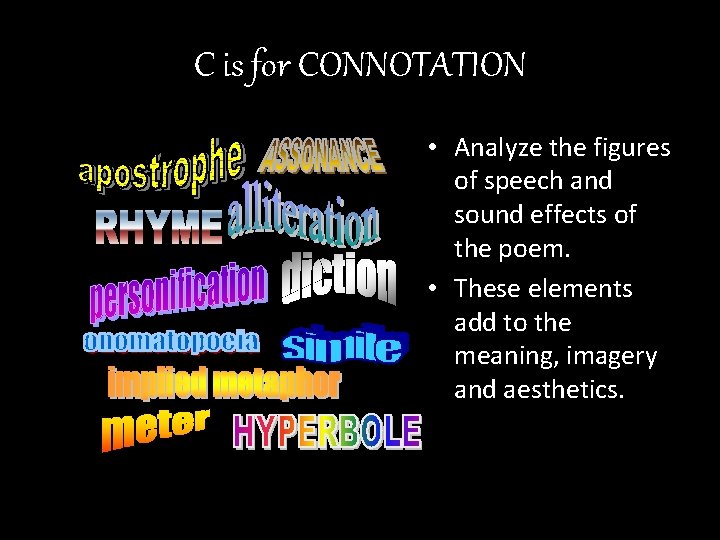 C is for CONNOTATION • Analyze the figures of speech and sound effects of