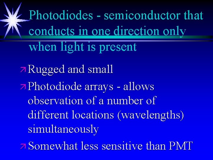 Photodiodes - semiconductor that conducts in one direction only when light is present ä