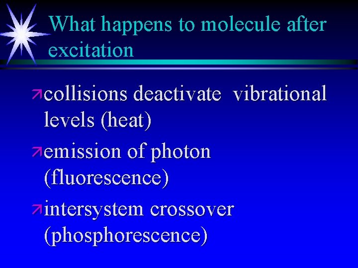 What happens to molecule after excitation ä collisions deactivate vibrational levels (heat) ä emission