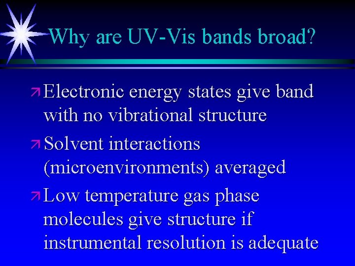 Why are UV-Vis bands broad? ä Electronic energy states give band with no vibrational