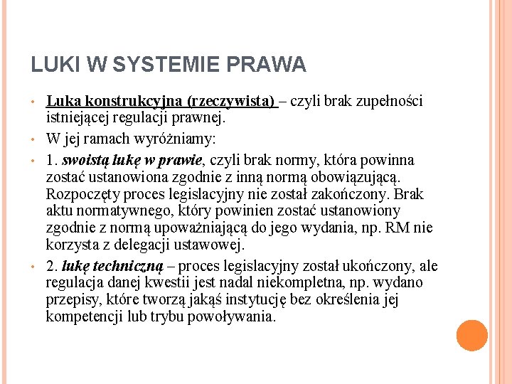 LUKI W SYSTEMIE PRAWA • • Luka konstrukcyjna (rzeczywista) – czyli brak zupełności istniejącej