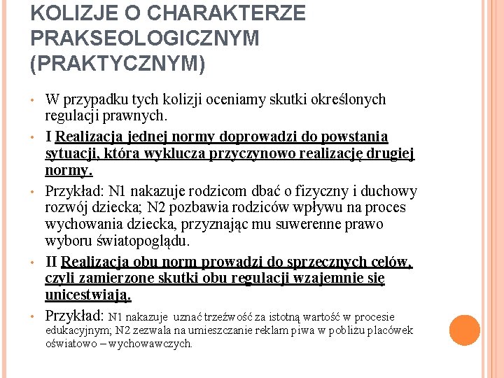 KOLIZJE O CHARAKTERZE PRAKSEOLOGICZNYM (PRAKTYCZNYM) • • • W przypadku tych kolizji oceniamy skutki