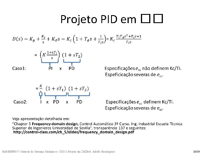 Projeto PID em �� • Un. B/ENE 0077 Controle de Sistemas Dinâmicos: CSD 11 Projeto PID em �� • Un. B/ENE 0077 Controle de Sistemas Dinâmicos: CSD 11
