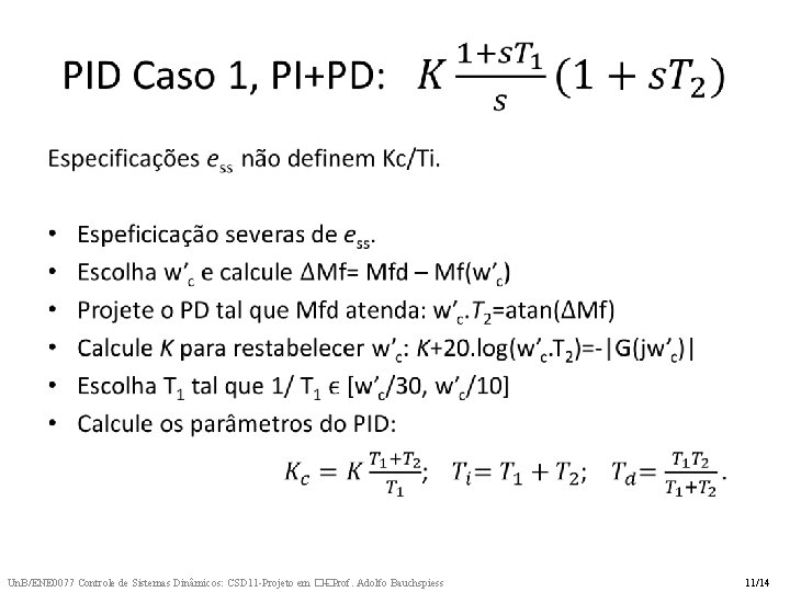 • Un. B/ENE 0077 Controle de Sistemas Dinâmicos: CSD 11 -Projeto em �� • Un. B/ENE 0077 Controle de Sistemas Dinâmicos: CSD 11 -Projeto em ��