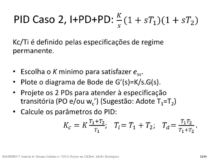 • Un. B/ENE 0077 Controle de Sistemas Dinâmicos: CSD 11 -Projeto em �� • Un. B/ENE 0077 Controle de Sistemas Dinâmicos: CSD 11 -Projeto em ��