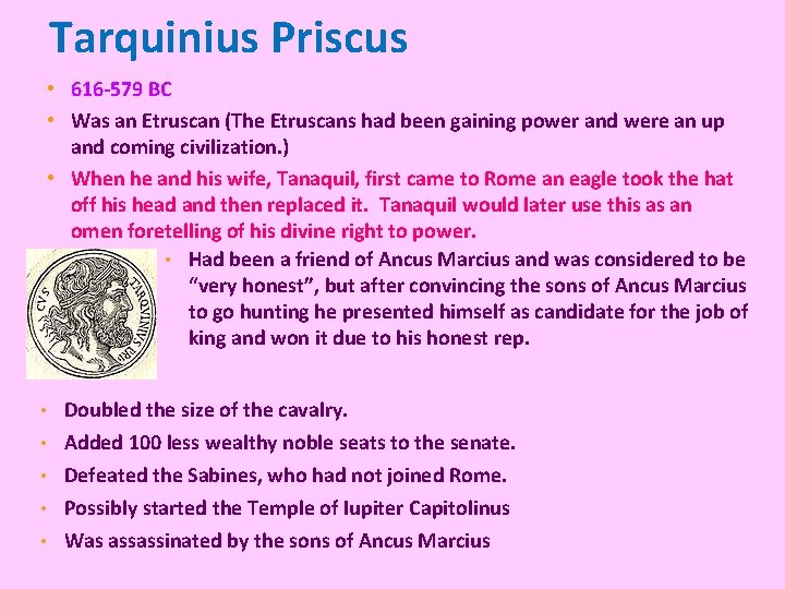 Tarquinius Priscus • 616 -579 BC • Was an Etruscan (The Etruscans had been Tarquinius Priscus • 616 -579 BC • Was an Etruscan (The Etruscans had been