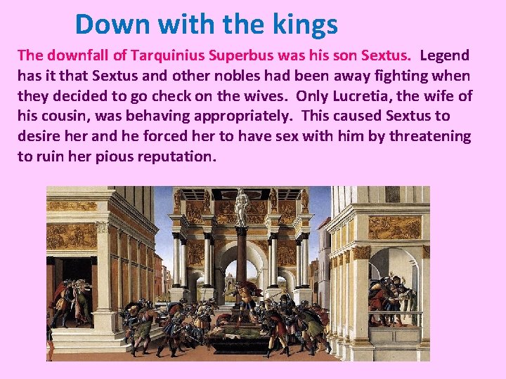 Down with the kings The downfall of Tarquinius Superbus was his son Sextus. Legend Down with the kings The downfall of Tarquinius Superbus was his son Sextus. Legend