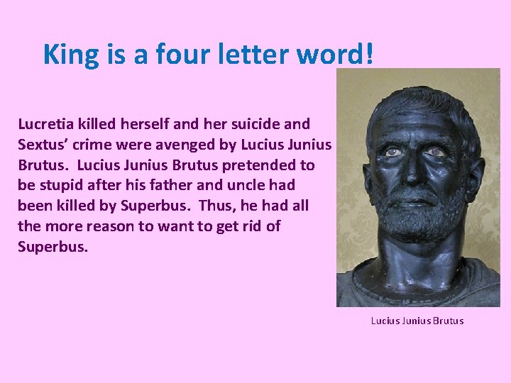 King is a four letter word! Lucretia killed herself and her suicide and Sextus’ King is a four letter word! Lucretia killed herself and her suicide and Sextus’