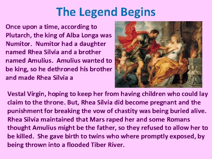 The Legend Begins Once upon a time, according to Plutarch, the king of Alba The Legend Begins Once upon a time, according to Plutarch, the king of Alba