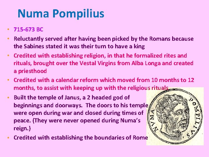 Numa Pompilius • 715 -673 BC • Reluctantly served after having been picked by Numa Pompilius • 715 -673 BC • Reluctantly served after having been picked by