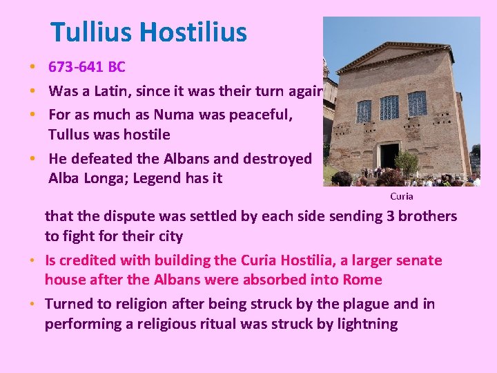 Tullius Hostilius • 673 -641 BC • Was a Latin, since it was their Tullius Hostilius • 673 -641 BC • Was a Latin, since it was their
