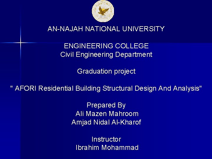 AN-NAJAH NATIONAL UNIVERSITY ENGINEERING COLLEGE Civil Engineering Department Graduation project " AFORI Residential Building