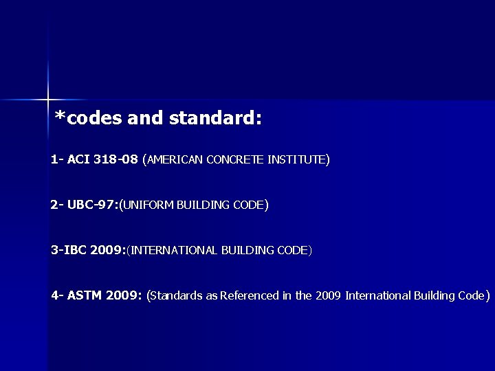 *codes and standard: 1 - ACI 318 -08 (AMERICAN CONCRETE INSTITUTE) 2 - UBC-97: