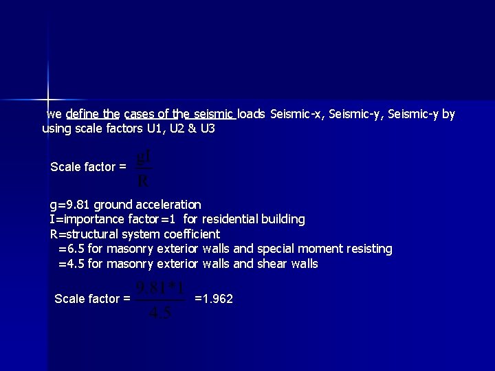 we define the cases of the seismic loads Seismic-x, Seismic-y by using scale factors