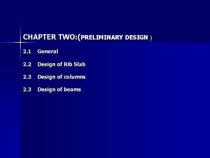 CHAPTER TWO: (PRELIMINARY DESIGN ) 2. 1 General 2. 2 Design of Rib Slab