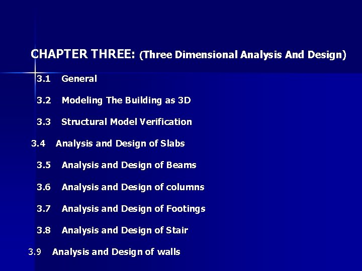 CHAPTER THREE: (Three Dimensional Analysis And Design) 3. 1 General 3. 2 Modeling The