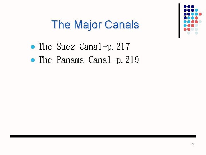 The Major Canals l l The Suez Canal-p. 217 The Panama Canal-p. 219 6